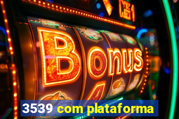 3539 com plataforma